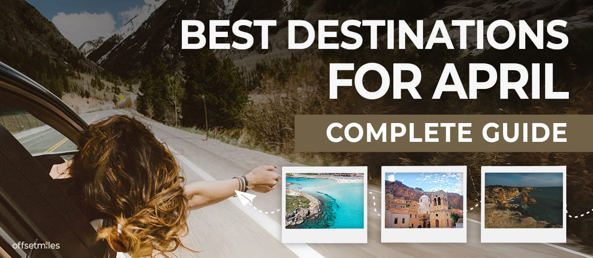 Best Destinations for April 2026 - The Complete Travel Guide
