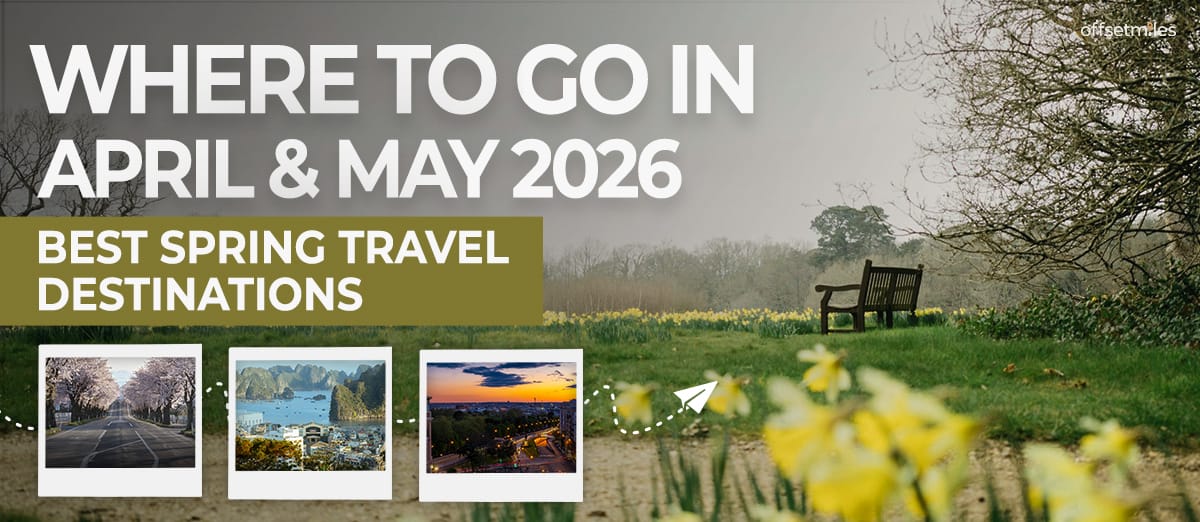 Where to Go in April & May 2026- The Best Spring Travel Destinations