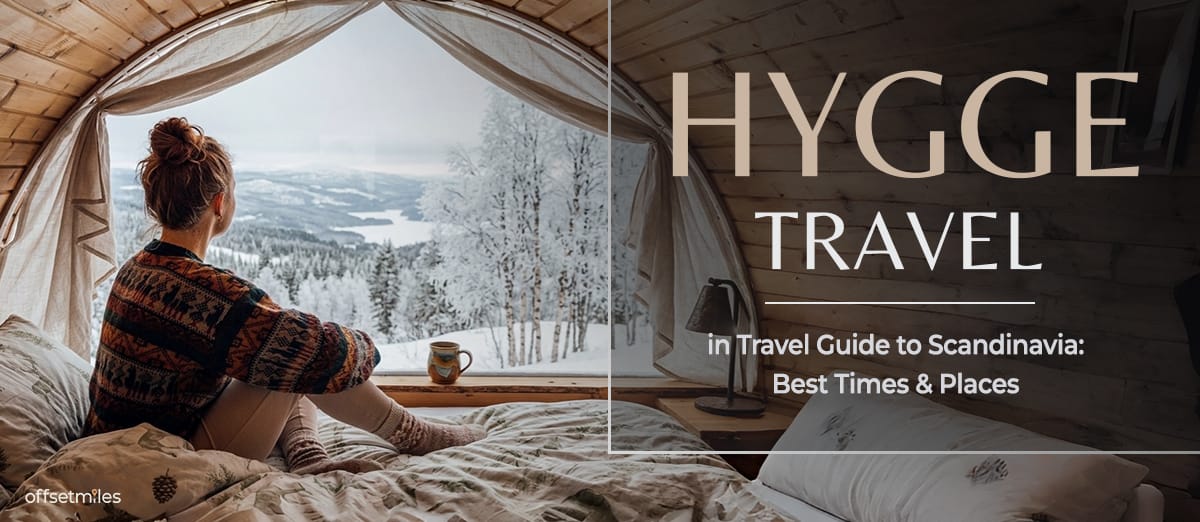 Hygge Travel Guide to Scandinavia: Best Times & Places